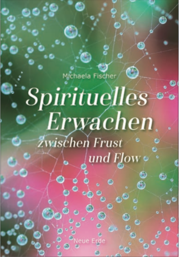 Spirituelles Erwachen – zwischen Frust und Flow 