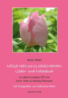 Möge Heilung geschehen Lieder- und Notenbuch 
